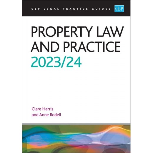 CLP Legal Practice Guides: Property Law and Practice 2023-2024